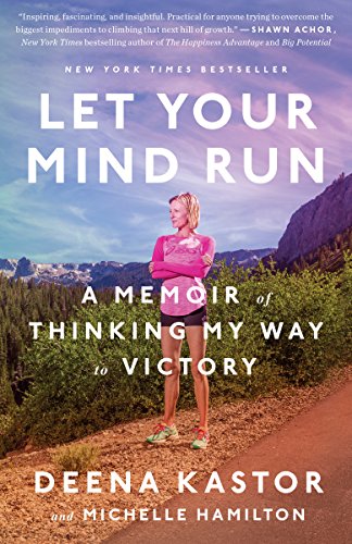 Let Your Mind Run: A Memoir of Thinking My Way to Victory (English Edition)