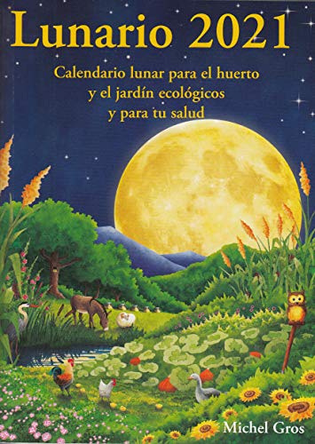 Lunario 2021: Calendario lunar para el huerto y el jardín ecológicos