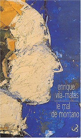 Mal de Montano (Le) by Enrique Vila-Matas (January 19,2003)