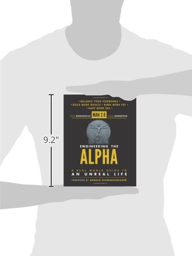 Man 2.0 Engineering the Alpha: A Real World Guide to an Unreal Life