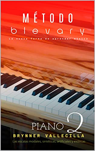 método blevary PIANO 2: Las escalas modales, sintéticas, artificiales y exóticas