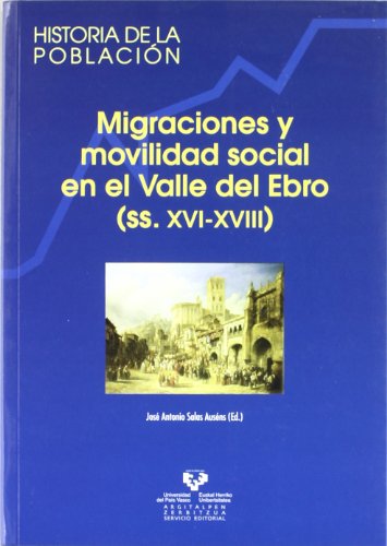 Migraciones y movilidad social en el Valle del Ebro (ss. XVI-XVIII): 4 (Historia de la Población)
