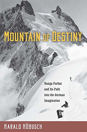 Mountain of Destiny: Nanga Parbat and Its Path into the German Imagination: 172 (Studies in German Literature Linguistics and Culture)