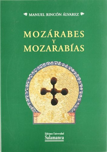 Mozárabes y mozarabías (Estudios históricos y geográficos)