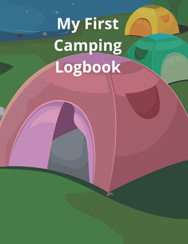 MY first Camping Logbook: 8.5" x 11" 100 Pages Book For Young Campers Ages 3-6 Years, Child Camping Journal, Kids