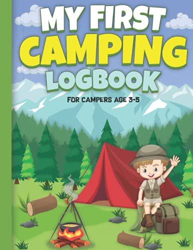 My First Camping Logbook: Camping Logbook For Kids Age 3-5 Funny Little Camper First Camping Logbook For First Advance Camping