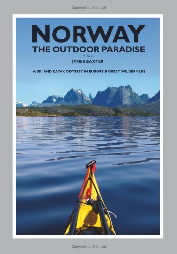 Norway the Outdoor Paradise: A Ski and Kayak Odyssey in Europe's Great Wilderness