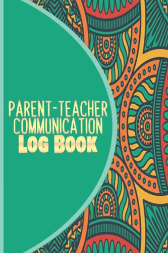 PARENT - TEACHER COMMUNICATION LOG BOOK: Communication Log & Record Book for Teachers | Track Parent Contact Log, Calls, Student Information, and Notes
