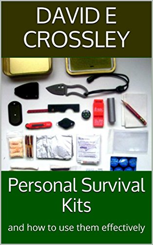 Personal Survival Kits: and how to use them effectively (English Edition)