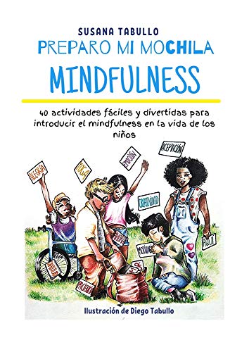 PREPARO MI MOCHILA MINDFULNESS: 40 actividades fáciles y divertidas para introducir el mindfulness en la vida de los niños