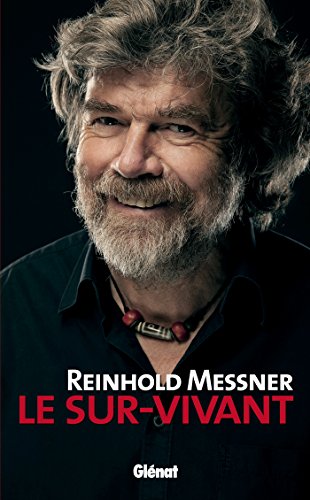 Reinhold Messner - Le Sur-Vivant (Hommes et montagnes) (French Edition)