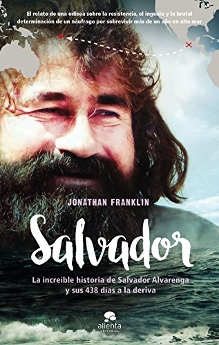 Salvador: La increíble historia de Salvador Alvarenga y sus 438 días a la deriva (Alienta)
