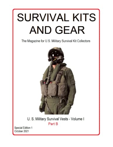 Survival Kits and Gear: The Magazine for U.S. Military Survival Kit Collectors: Special Edition 1: Part B