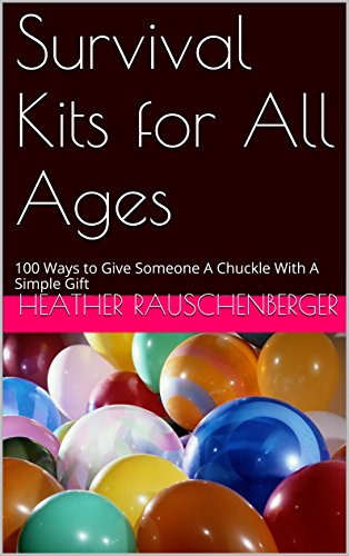 Survival Kits for All Ages: 100 Ways to Give Someone A Chuckle With A Simple Gift (English Edition)
