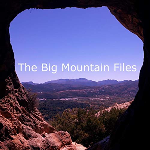 The Big Mountain Files [Explicit]