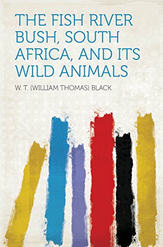The Fish River Bush, South Africa, and Its Wild Animals (English Edition)