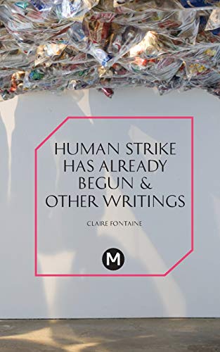 The Human Strike Has Already Begun & Other Essays: 6 (Post-Media Lab)