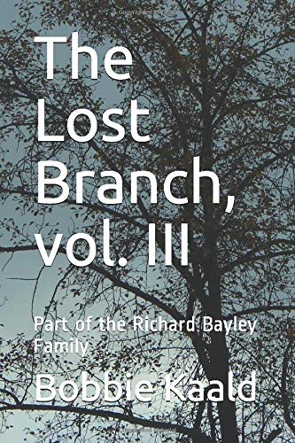 The Lost Branch, vol. III: Part of the Richard Bayley Family