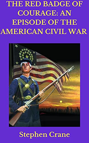 The Red Badge of Courage: An Episode of the American Civil War (English Edition)