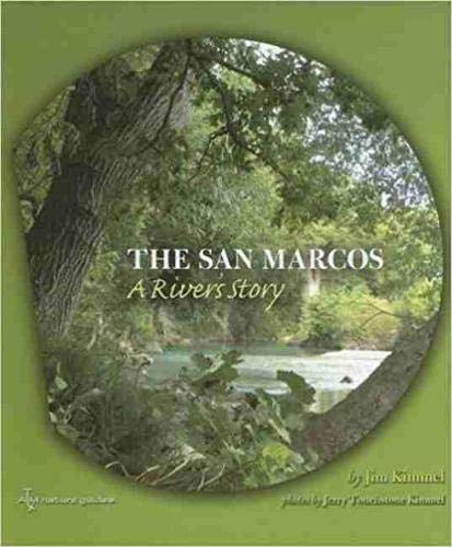 The San Marcos: A Rivers Story (River Books, Sponsored by The Meadows Center for Water and the Environment, Texa)