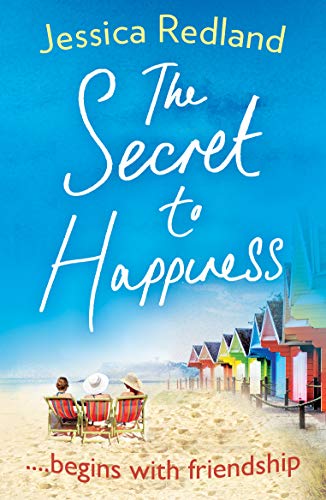 The Secret To Happiness: The top 10 bestselling uplifting story of friendship and love from Jessica Redland (English Edition)