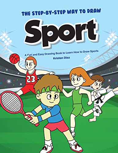 The Step-by-Step Way to Draw Sport: A Fun and Easy Drawing Book to Learn How to Draw Sports (English Edition)