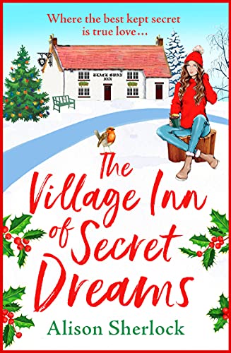 The Village Inn of Secret Dreams: A brand new heartwarming read from Alison Sherlock for 2022 (The Riverside Lane Series Book 3) (English Edition)