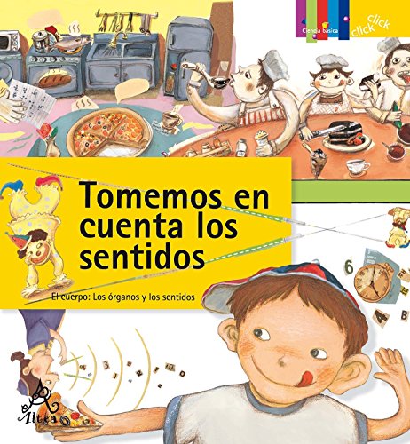 Tomemos En Cuenta Los Sentidos / Let's Talk about the Senses (Coleccion Click Click: Ciencia Basica)