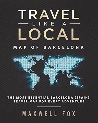 Travel Like a Local - Map of Barcelona: The Most Essential Barcelona (Spain) Travel Map for Every Adventure [Idioma Inglés]