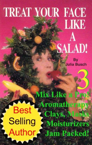 Volume 3. Treat Your Face Like a Salad Skin Care Naturally, Wrinkle-&-Blemish-Free Recipes & Gourmet Hints for a Fabu-lishous Face. Mix Like a Pro! Skin ... Lift - Natural Skin Care) (English Edition)