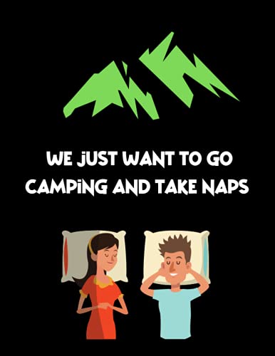 We just want to go camping and take naps: camping journal & rv travel logbook
