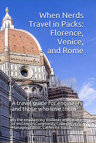 When Nerds Travel in Packs: Florence, Venice, and Rome: A travel guide for engineers and those who love them (English Edition)