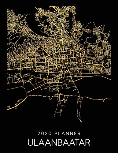 2020 Planner Ulaanbaatar: Weekly - Dated With To Do Notes And Inspirational Quotes - Ulaanbaatar - Mongolia (City Map Calendar Diary Book)