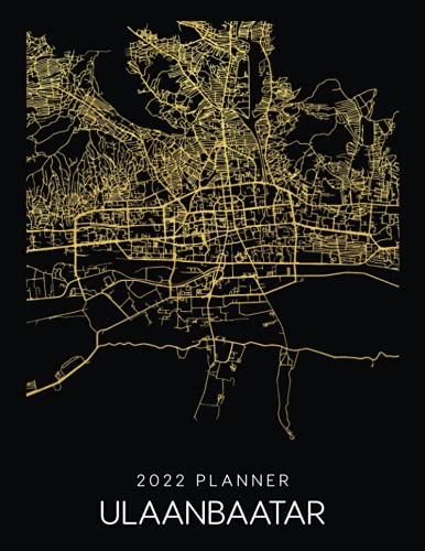 2022 Planner Ulaanbaatar: Weekly - Dated With To Do Notes And Inspirational Quotes - City Map Calendar Diary - Ulaanbaatar - Mongolia