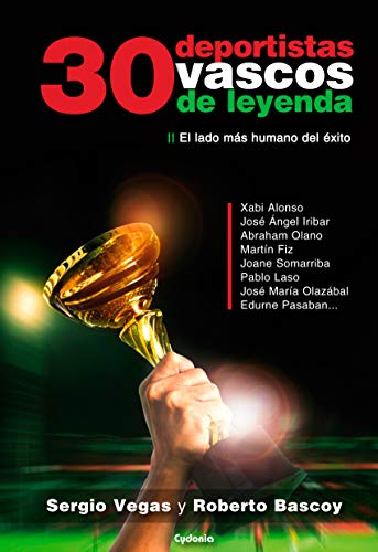 30 Deportistas Vascos De Leyenda: El lado más humano del éxito (testimonio)