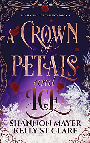 A Crown of Petals and Ice (The Honey and Ice Series Book 3) (English Edition)