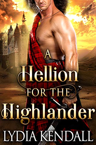 A Hellion for the Highlander: A Steamy Scottish Historical Romance Novel (English Edition)