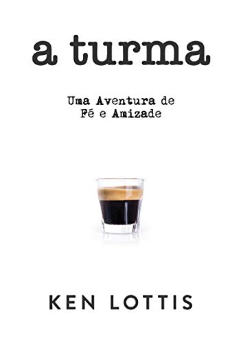 A Turma: Uma Aventura de Fé e Amizade (Portuguese Edition)