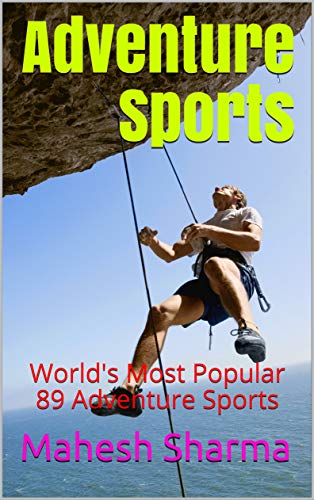 Adventure Sports: World's Most Popular 89 Adventure Sports (English Edition)