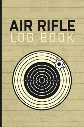 Air Rifle Log Book: Target Sheets For Shooting - Shooting Targets - Shooting Journal Log Book Notebook - Shooting Data Book - Shooting Record Book - ... And, Overall Results ( Air Rifle lovers )