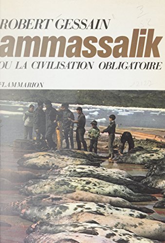 Ammassalik: Ou La civilisation obligatoire (French Edition)