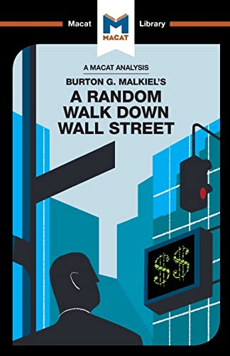 An Analysis of Burton G. Malkiel's A Random Walk Down Wall Street (The Macat Library)
