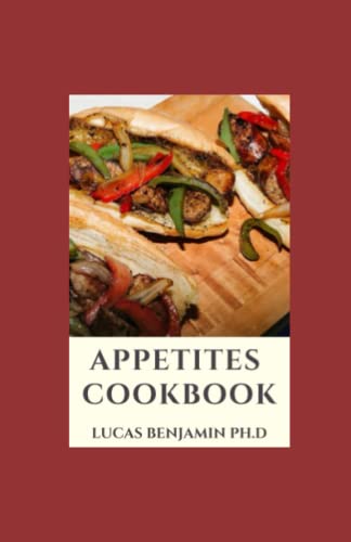 Appetites Cookbook: The Most Intriguing Recipes Fast Meals To Satisfy Your Healthy Appetite