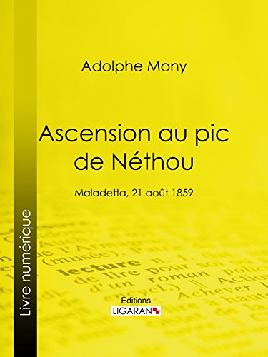 Ascension au pic de Néthou: Maladetta, 21 août 1859 (French Edition)