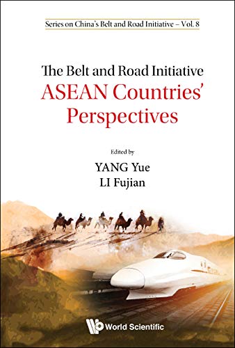 Belt And Road Initiative, The: Asean Countries' Perspectives (Series On China's Belt And Road Initiative Book 8) (English Edition)