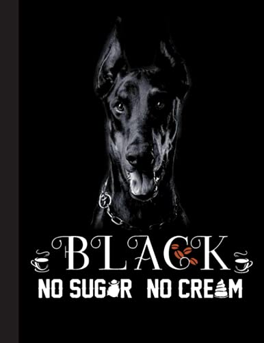 Black No Sugar No Cream Notebook: Funny Doberman Dog - Lined Notepad / Journal for Women, Men and Kids. Great Gift Idea for all Doberman Lover