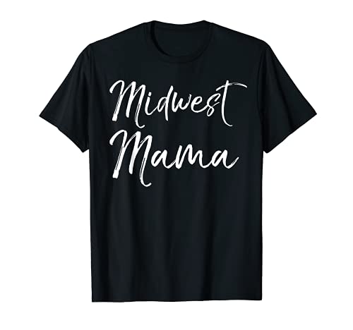 Bonito regalo para el día de la madre para madres del medio oeste Camiseta