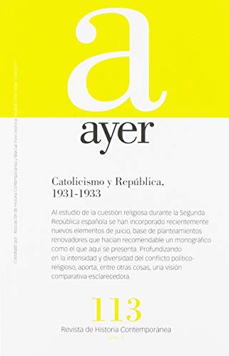 Catolicismo y República, 1931-1933: Ayer 113 (Revista Ayer)