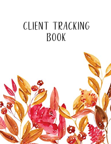 Client Tracking Book: Customer Tracking Log Book with alphabetized tabs and area for personal notes on products, services, date, time, and index page, pink orange floral cover