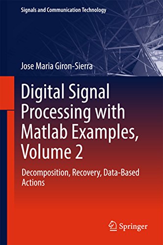 Digital Signal Processing with Matlab Examples, Volume 2: Decomposition, Recovery, Data-Based Actions (Signals and Communication Technology) (English Edition)